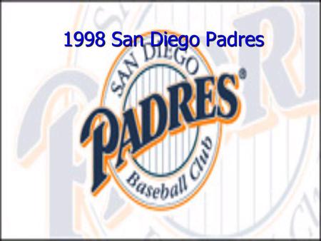 1998 San Diego Padres. Lineup/Positions Quilvio Veras – 2B Quilvio Veras – 2B Steve Finley – CF Steve Finley – CF Tony Gwynn – RF Tony Gwynn – RF Ken.