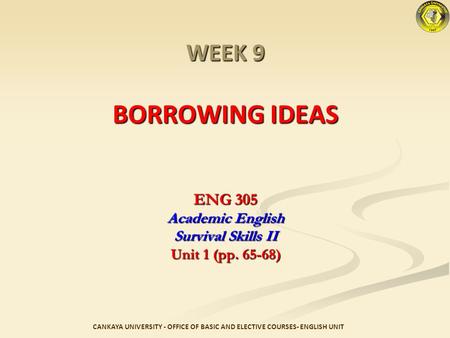 WEEK 9 BORROWING IDEAS ENG 305 Academic English Survival Skills II