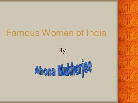 Famous Women of India By Ahona Mukherjee.