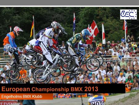 European Championship BMX 2013 Engelholms BMX Klubb.