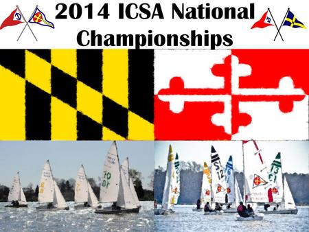 2014 ICSA National Championships. . Schedule of Events ICSA Spring Meeting (5/26) USNA Monday Womens (5/27-30) USNA Tuesday-Friday Team Race (5/31 – 6/2)