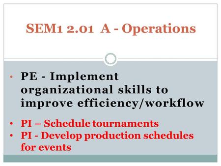 PE - Implement organizational skills to improve efficiency/workflow