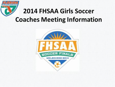 2014 FHSAA Girls Soccer Coaches Meeting Information.