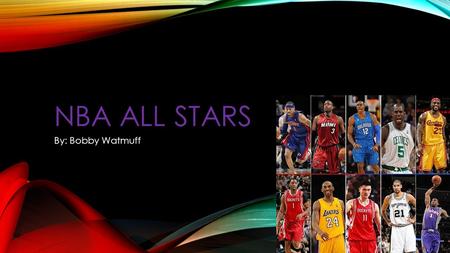 NBA ALL STARS By: Bobby Watmuff. LEBRON JAMES LeBron James is a great player. The team he is on right know is the Miami heat. He was MVP for 4 seasons.