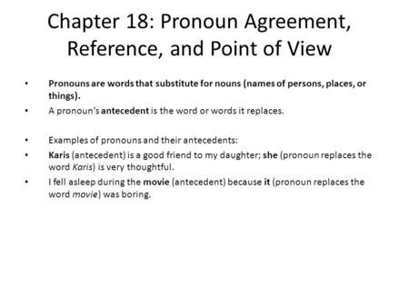 Chapter 18: Pronoun Agreement, Reference, and Point of View