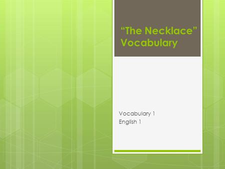 The Necklace Vocabulary Vocabulary 1 English 1. prospects noun chances or possibilities, especially for financial success Do you think Johnny Football.
