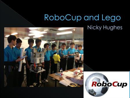 Lego League and RoboCup mentor Technical committee for RoboCup Dance Computer Science and ICT Teacher, Bury St Edmunds County Upper School, Suffolk.