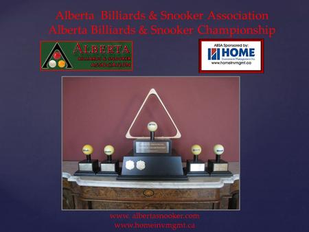 Alberta Billiards & Snooker Association Alberta Billiards & Snooker Championship www. albertasnooker.com www.homeinvmgmt.ca.