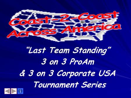 Last Team Standing 3 on 3 ProAm & 3 on 3 Corporate USA Tournament Series.