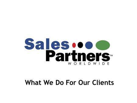 What We Do For Our Clients. For a business to be truly successful in this day and age, it must use a holistic approach to improvement. At SalesPartners,