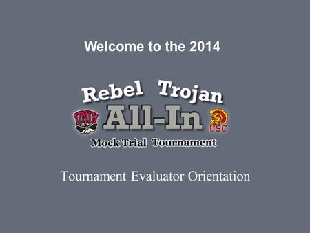Tournament Evaluator Orientation Welcome to the 2014.