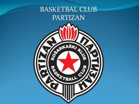 BASKETBAL CLUB PARTIZAN. History The club was founded on 4 October 1945, as a basketball section of the Sports Association of the Central House of the.