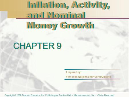 CHAPTER 9 Inflation, Activity, and Nominal Money Growth Inflation, Activity, and Nominal Money Growth CHAPTER 9 Prepared by: Fernando Quijano and Yvonn.