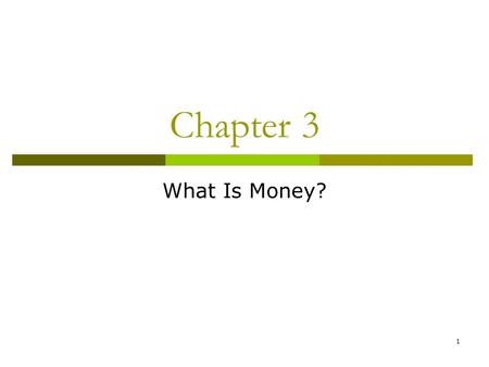 1 Chapter 3 What Is Money?. 2 Meaning of Money Money (money supply)anything that is generally accepted in payment for goods or services or in the repayment.