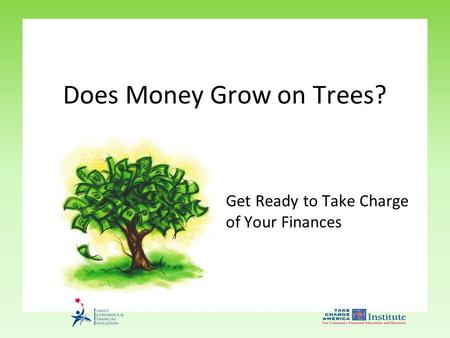 Get Ready to Take Charge of Your Finances Does Money Grow on Trees?