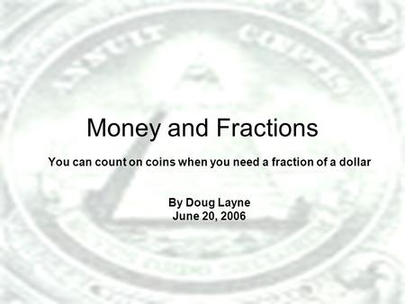You can count on coins when you need a fraction of a dollar