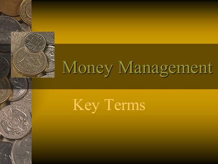 Money Management Key Terms.