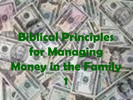 Biblical Principles for Managing Money in the Family 1