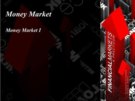 Money Market Money Market I. Chapter 10: Money Markets © Oltheten & Waspi 2012 Money Market Basics Term to Maturity < 1 year at issue Each year has 360.