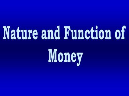 Nature and Function of Money.