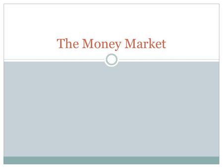 The Money Market.