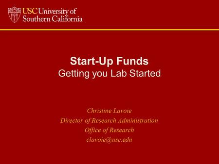 Start-Up Funds Getting you Lab Started Christine Lavoie Director of Research Administration Office of Research