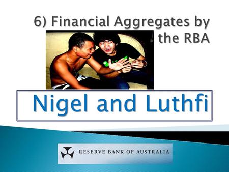 Nigel and Luthfi. Money supply is the total amount of funds in an economy that can be used as a medium of exchange, a measure of value, a store of value.