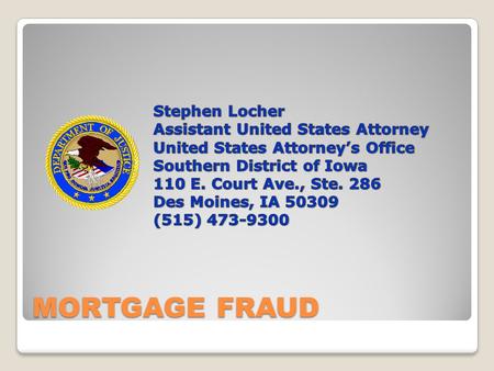 MORTGAGE FRAUD. What is Mortgage Fraud? A material misstatement, misrepresentation, or omission made in connection with the purchase, financing, or insuring.