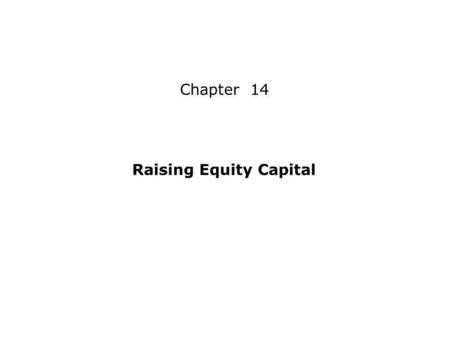 Chapter 14 Raising Equity Capital.
