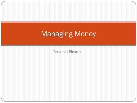 Managing Money Personal Finance.