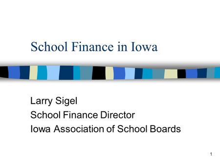 Larry Sigel School Finance Director Iowa Association of School Boards