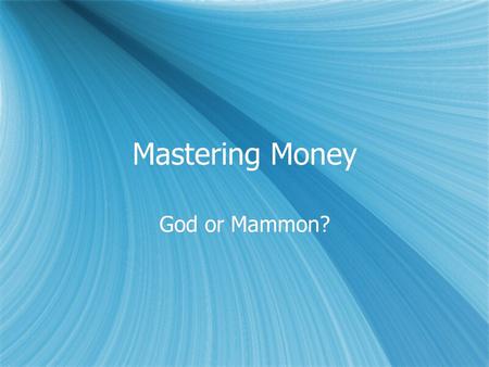 Mastering Money God or Mammon?. Reach for the next rung…
