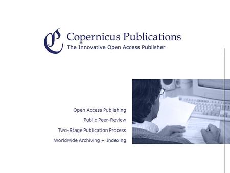 Open Access Publishing Public Peer-Review Two-Stage Publication Process Worldwide Archiving + Indexing.