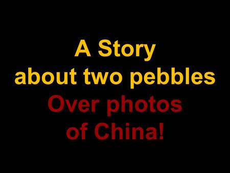 A Story about two pebbles Over photos of China! The difference between logical thoughts and lateral thoughts.