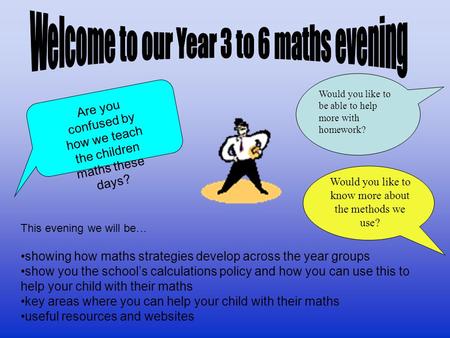 Welcome to our Year 3 to 6 maths evening