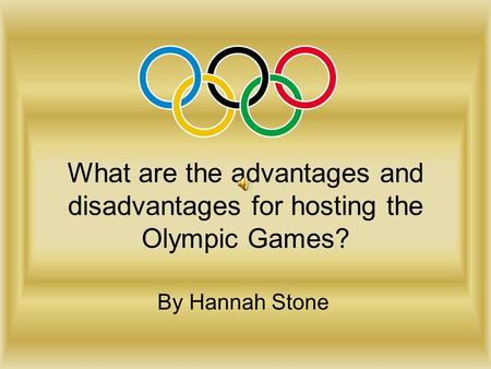 What are the advantages and disadvantages for hosting the Olympic Games? By Hannah Stone.
