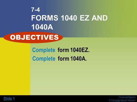 Banking Complete form 1040EZ. Complete form 1040A.