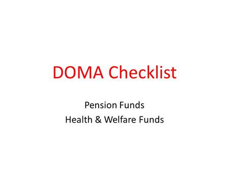 DOMA Checklist Pension Funds Health & Welfare Funds.