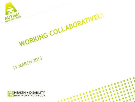 11 MARCH 2013. COLLABORATION – WHAT IS IT? A process through which parties who see different aspects of a problem can constructively explore their differences.