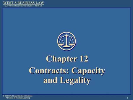 © 2004 West Legal Studies in Business A Division of Thomson Learning 1 Chapter 12 Contracts: Capacity and Legality Chapter 12 Contracts: Capacity and Legality.