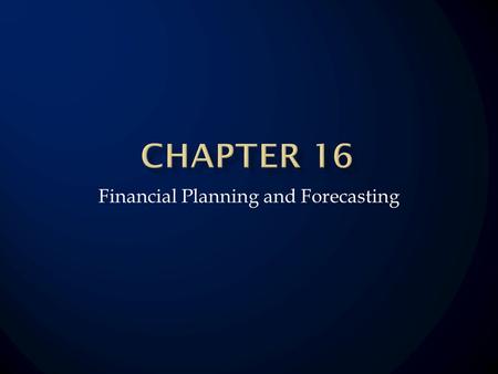 Financial Planning and Forecasting. Forecast Sales Project the Assets Needed to Support Sales Project Internally Generated Funds Project Outside Funds.