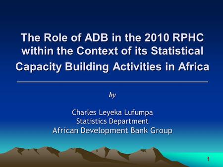 1 The Role of ADB in the 2010 RPHC within the Context of its Statistical Capacity Building Activities in Africa ______________________________________________.