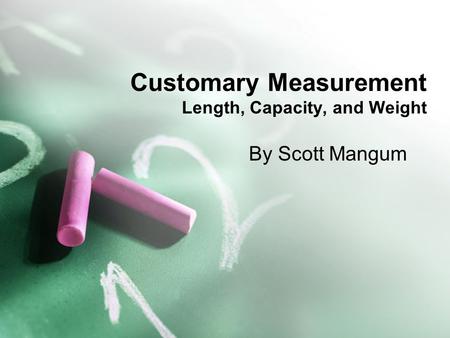 Customary Measurement Length, Capacity, and Weight