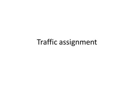 Traffic assignment.