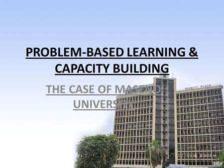 PROBLEM-BASED LEARNING & CAPACITY BUILDING