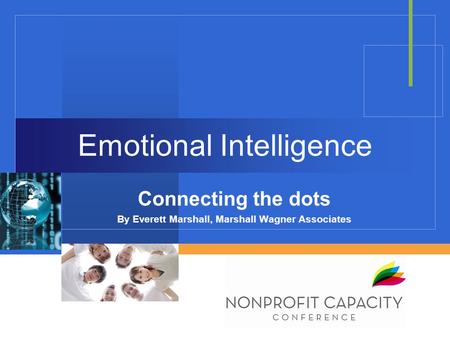 Emotional Intelligence Connecting the dots By Everett Marshall, Marshall Wagner Associates.