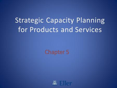 Strategic Capacity Planning for Products and Services