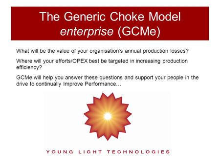 The Generic Choke Model enterprise (GCMe)