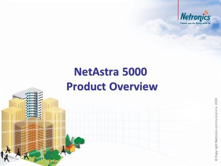 NetAstra 5000 Product Overview