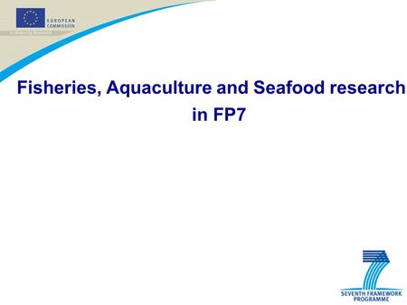 Fisheries, Aquaculture and Seafood research in FP7.